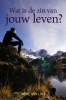 Wat is de zin van jouw leven?